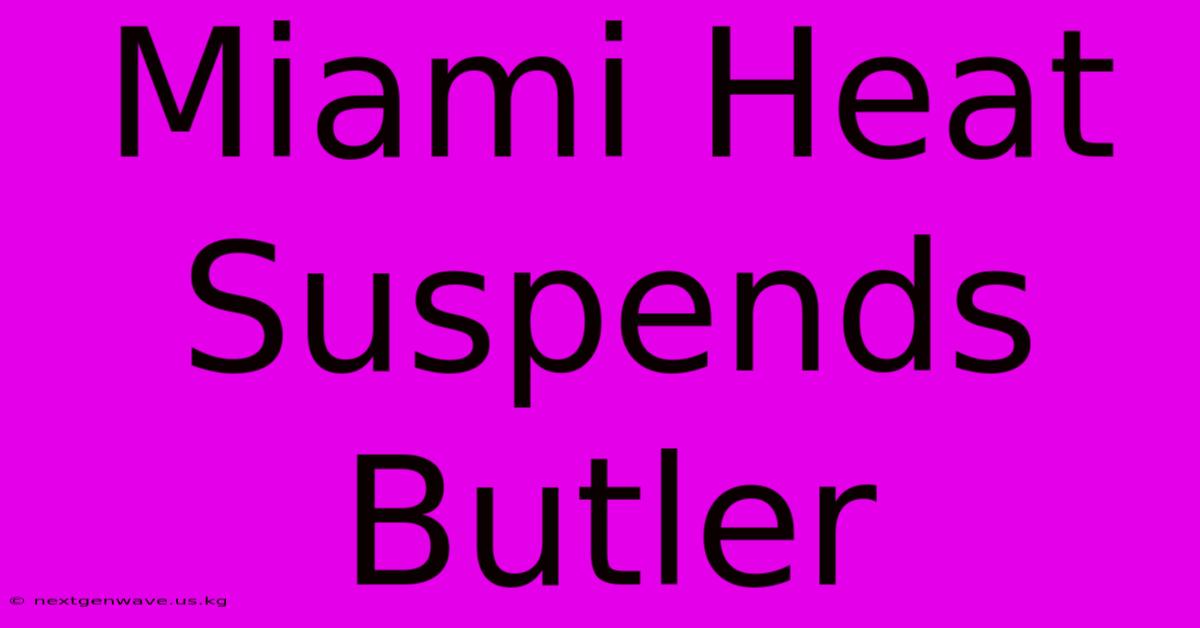 Miami Heat Suspends Butler