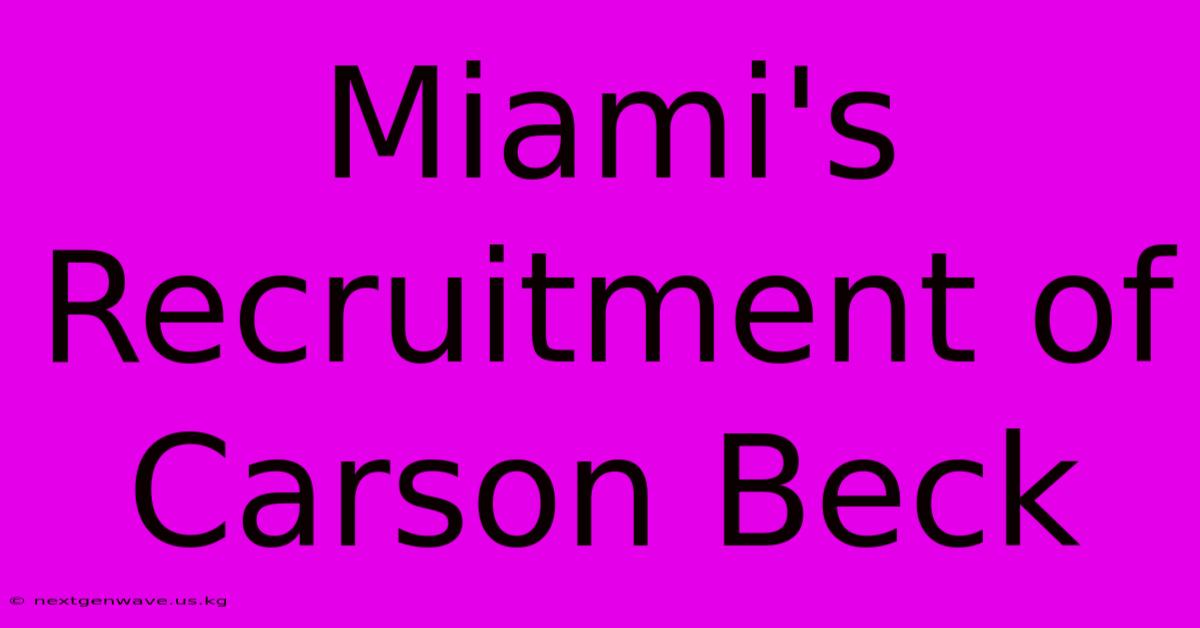 Miami's Recruitment Of Carson Beck