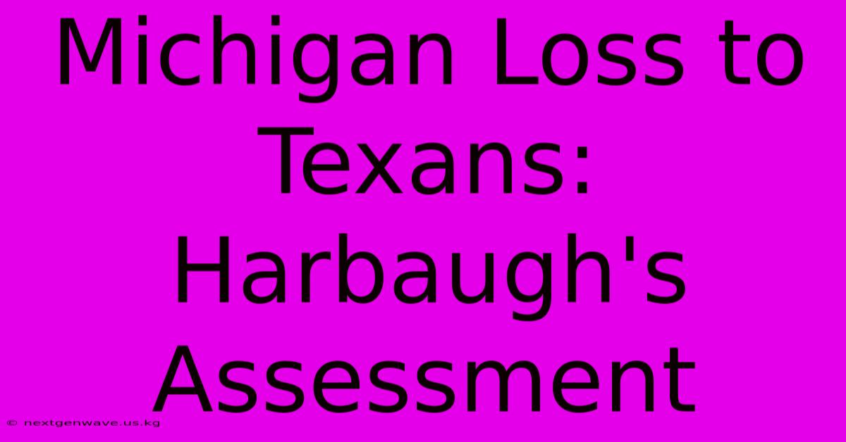 Michigan Loss To Texans: Harbaugh's Assessment