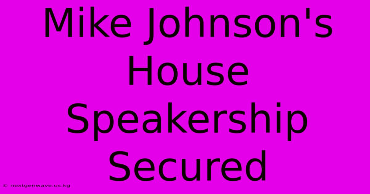 Mike Johnson's House Speakership Secured