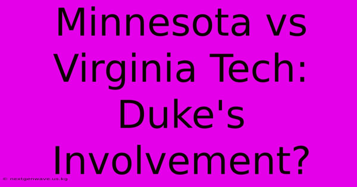 Minnesota Vs Virginia Tech: Duke's Involvement?