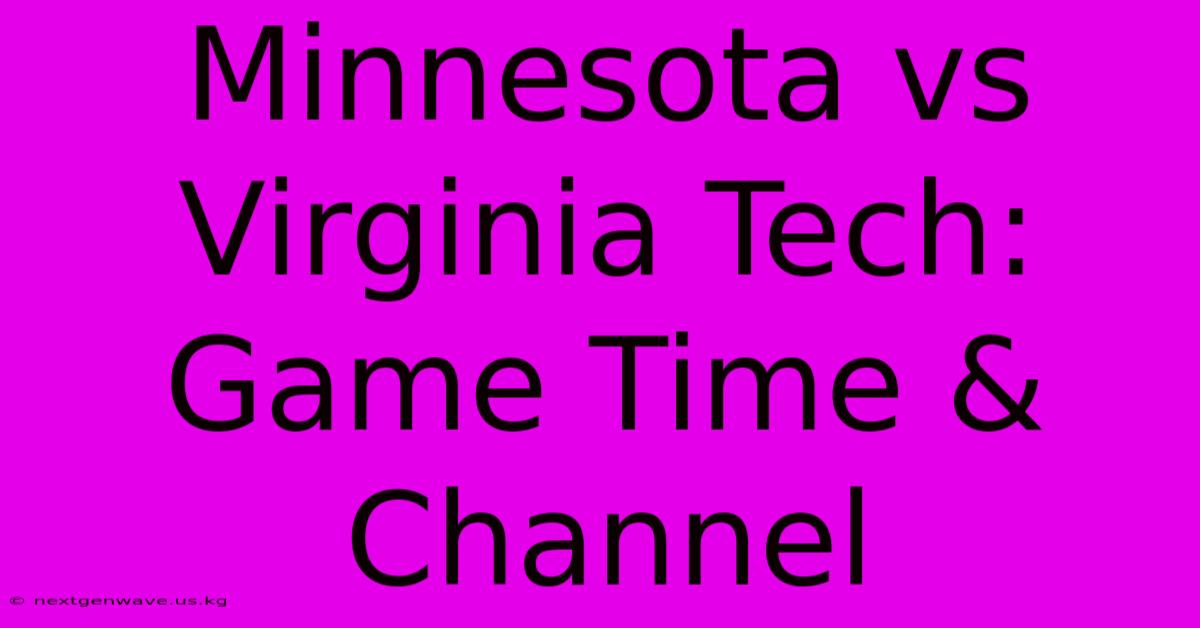 Minnesota Vs Virginia Tech: Game Time & Channel