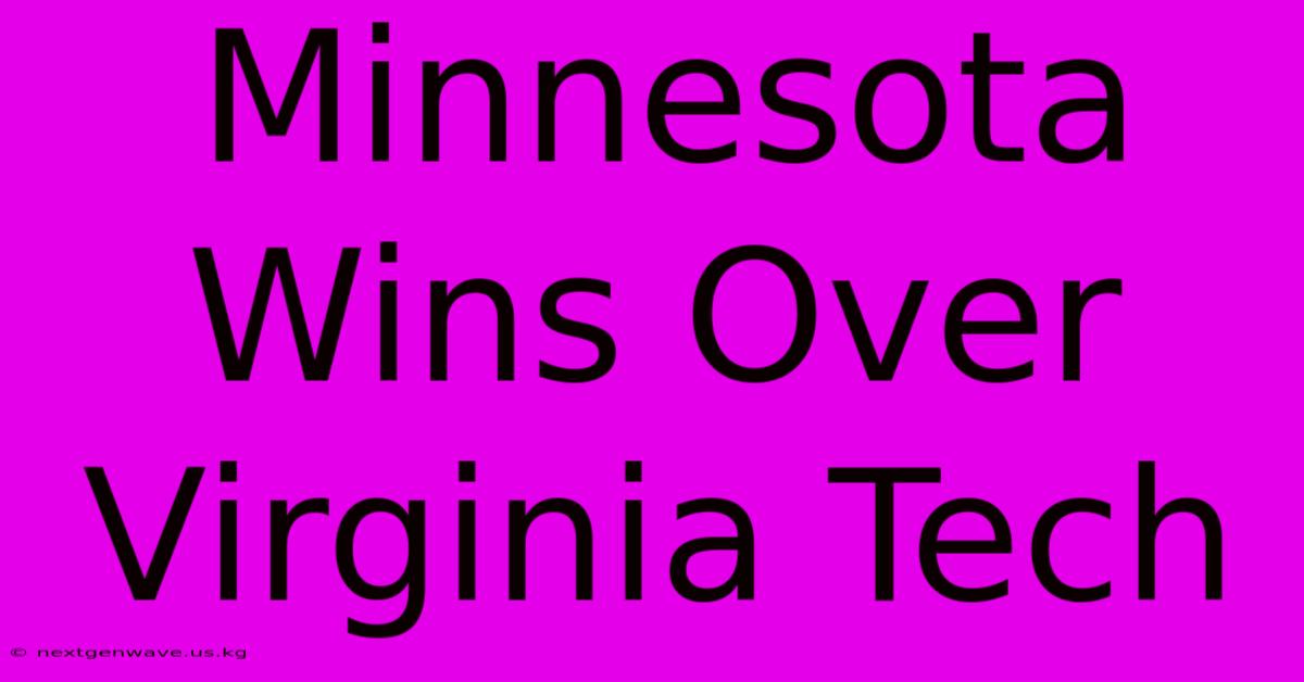 Minnesota Wins Over Virginia Tech