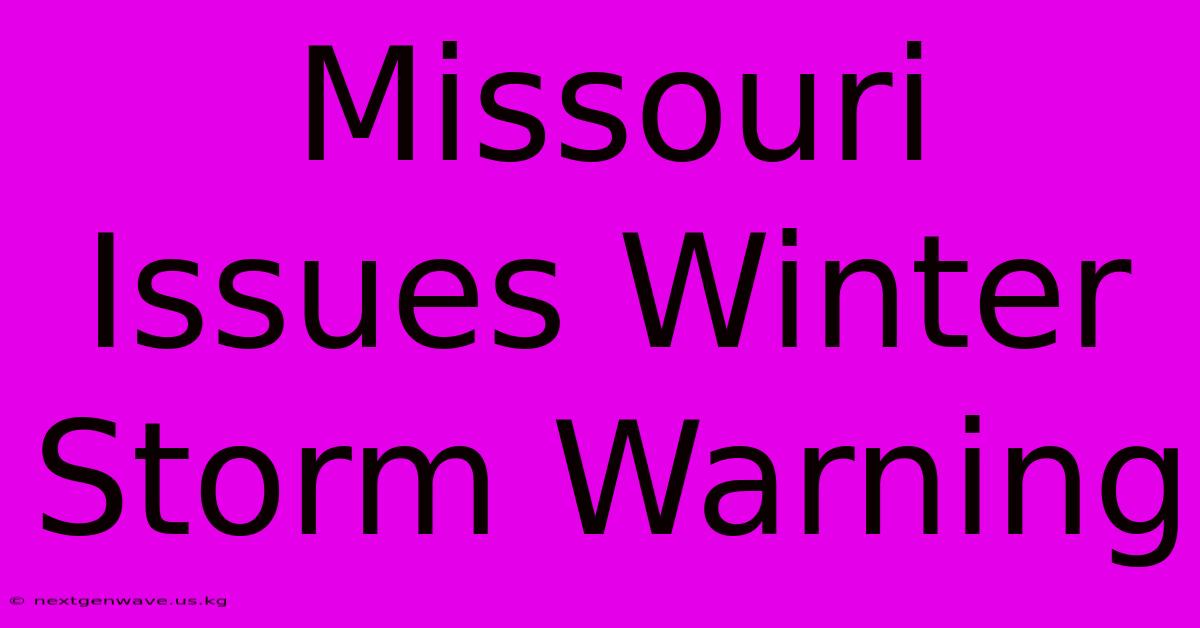 Missouri Issues Winter Storm Warning