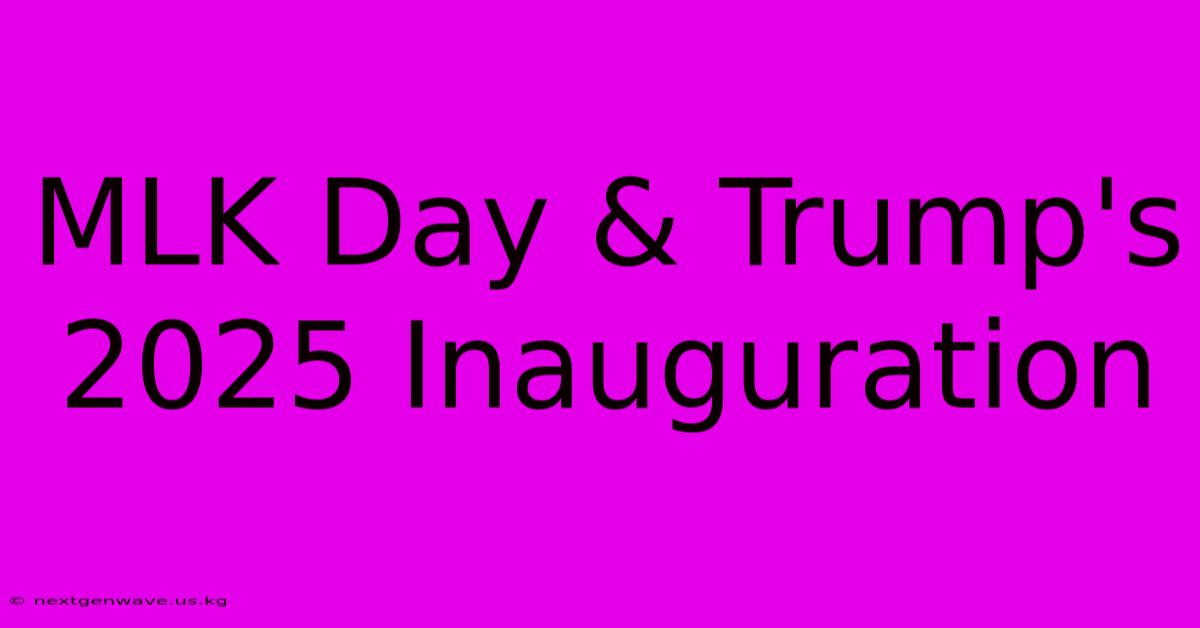 MLK Day & Trump's 2025 Inauguration