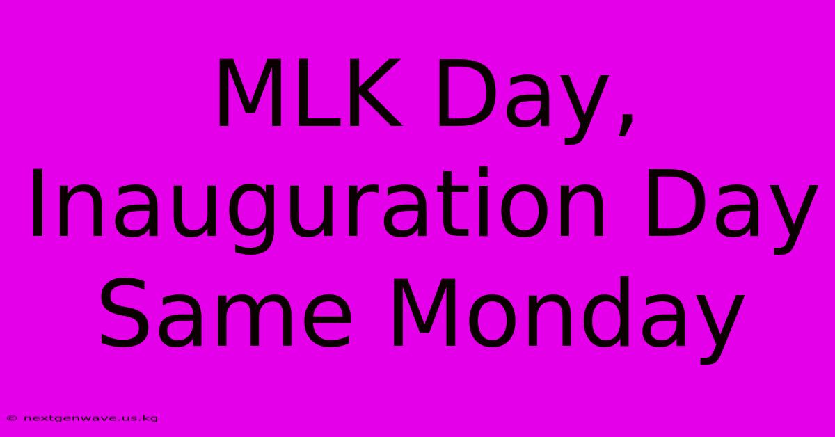 MLK Day, Inauguration Day Same Monday