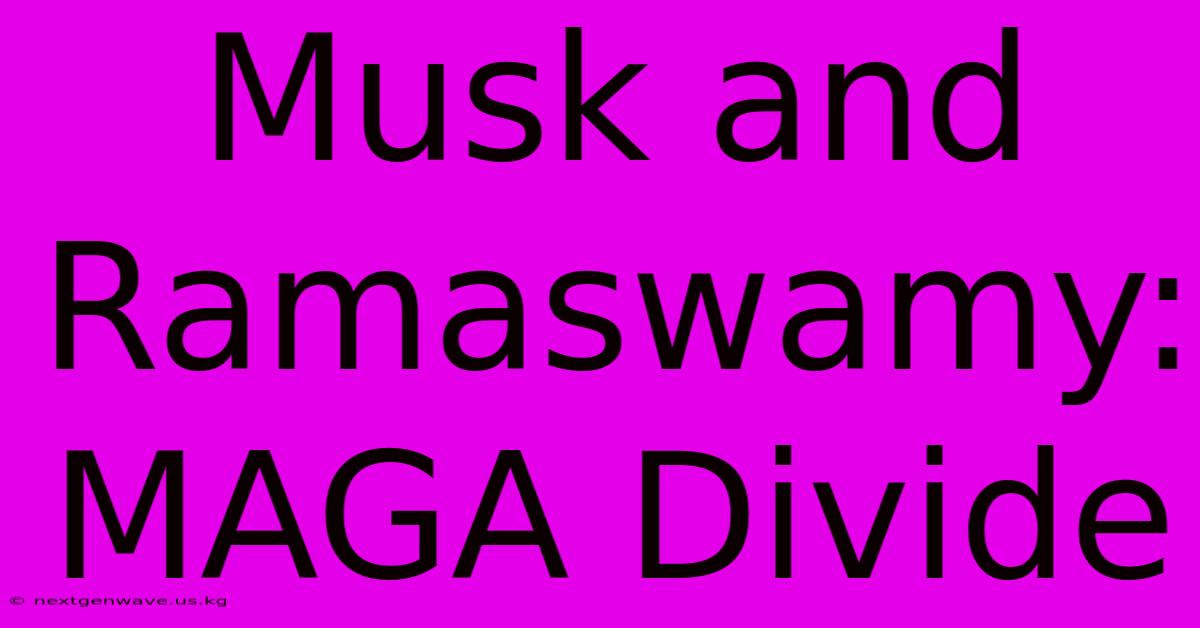 Musk And Ramaswamy: MAGA Divide