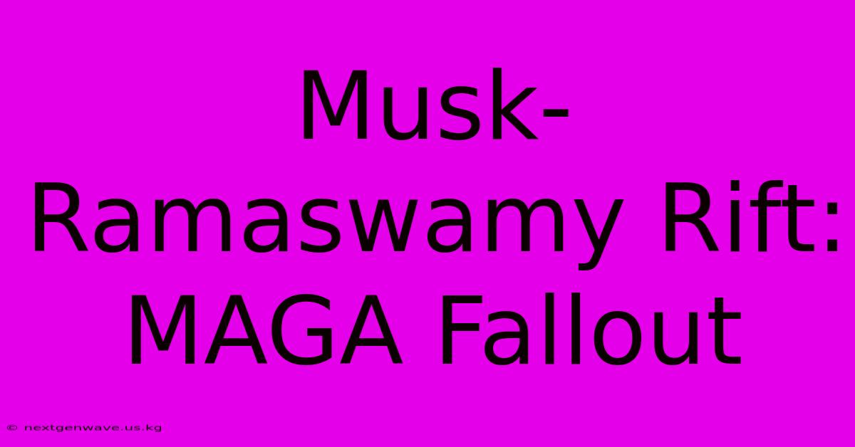 Musk-Ramaswamy Rift: MAGA Fallout