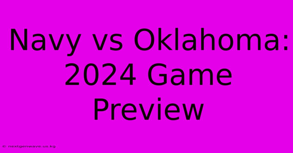 Navy Vs Oklahoma: 2024 Game Preview