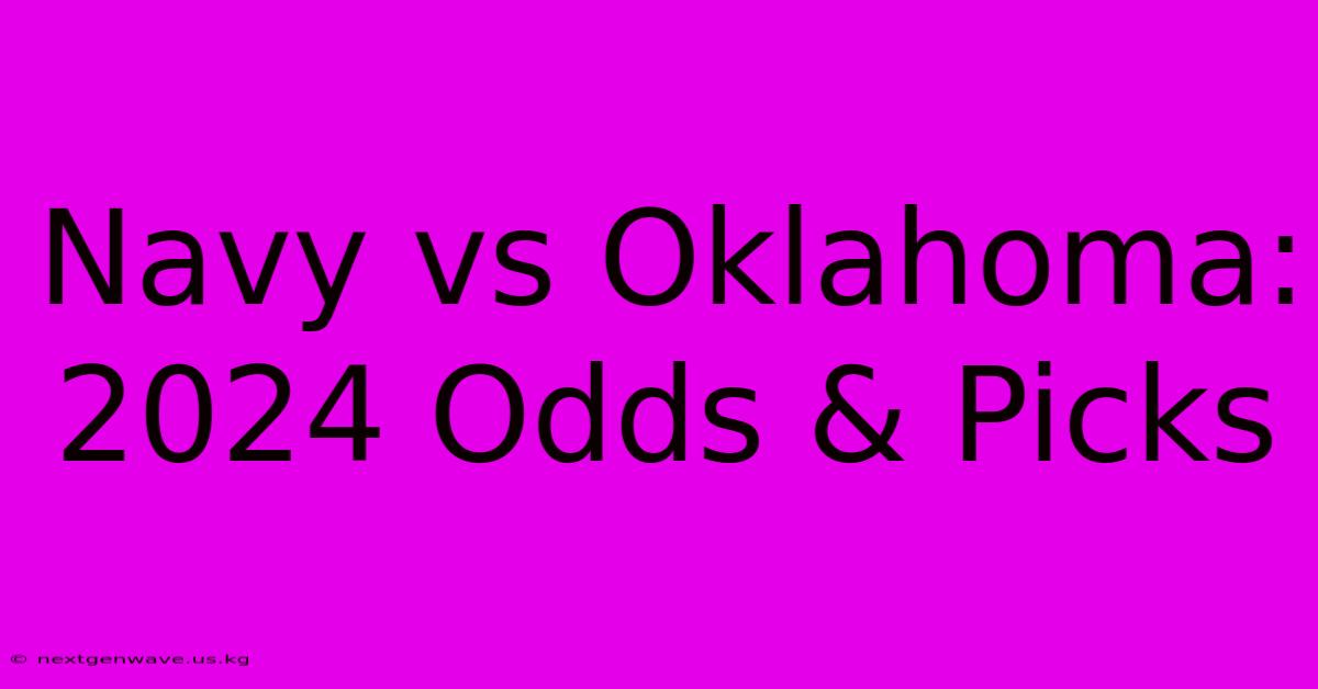 Navy Vs Oklahoma: 2024 Odds & Picks