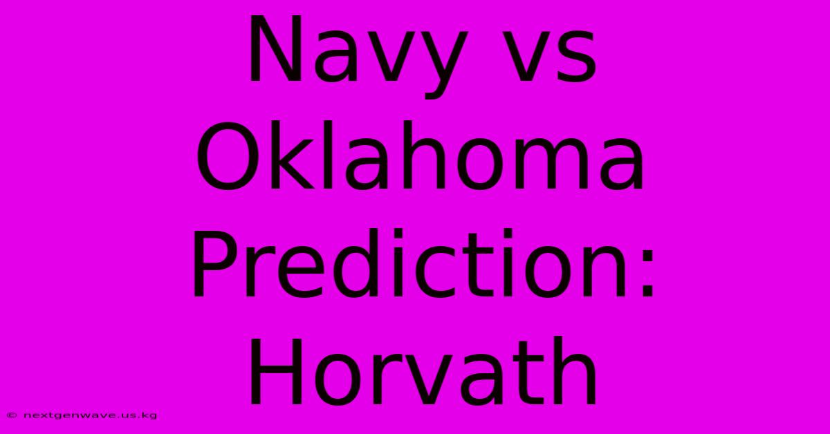 Navy Vs Oklahoma Prediction: Horvath