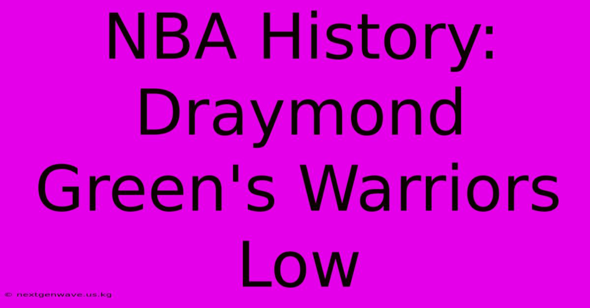 NBA History: Draymond Green's Warriors Low