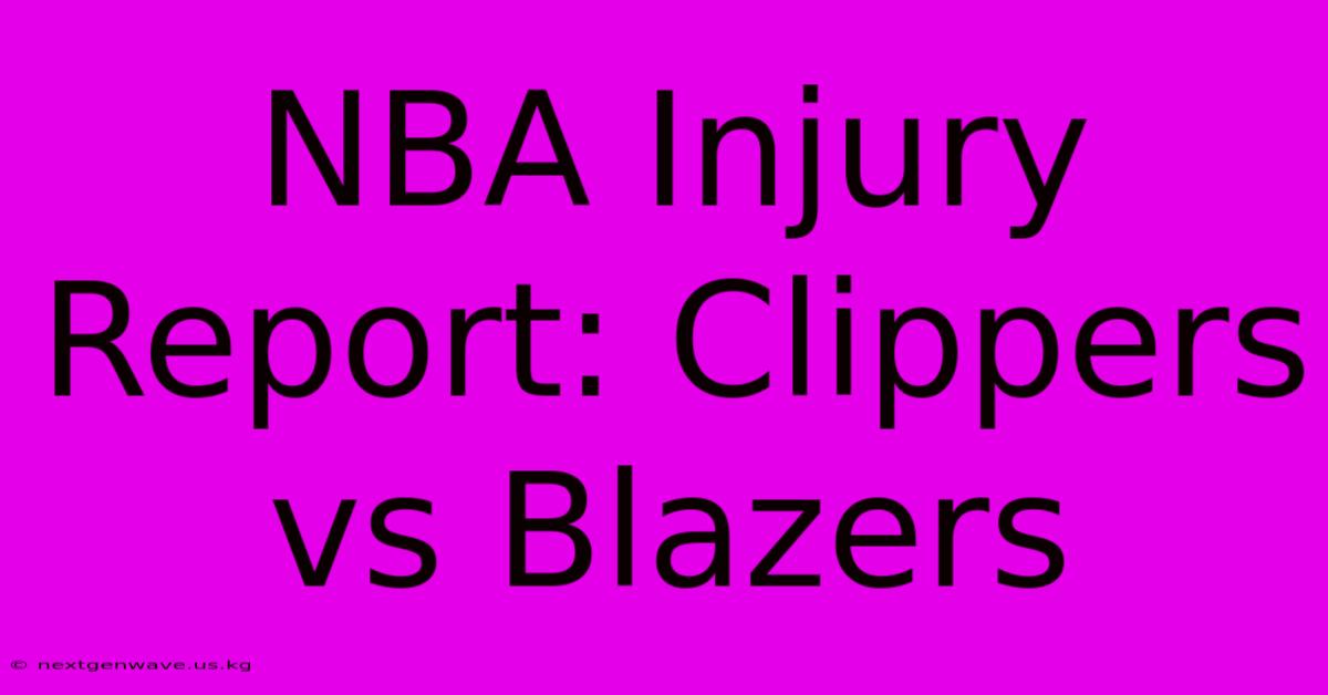 NBA Injury Report: Clippers Vs Blazers