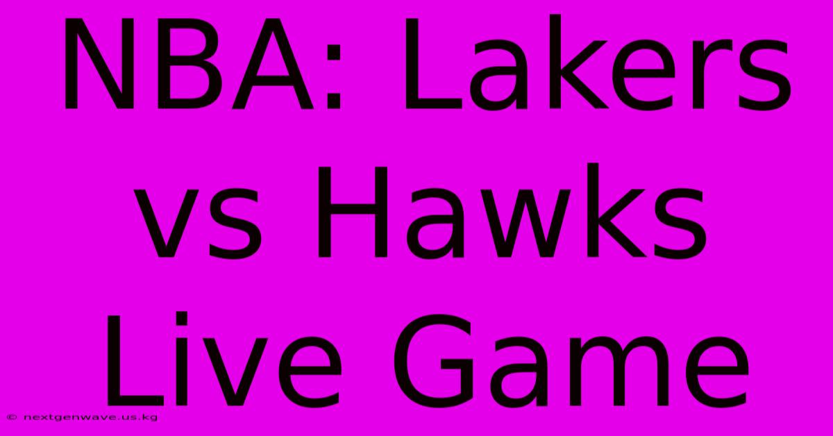 NBA: Lakers Vs Hawks Live Game