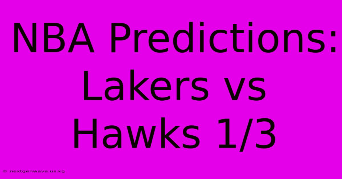 NBA Predictions: Lakers Vs Hawks 1/3