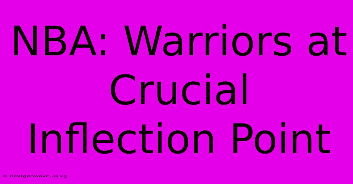 NBA: Warriors At Crucial Inflection Point