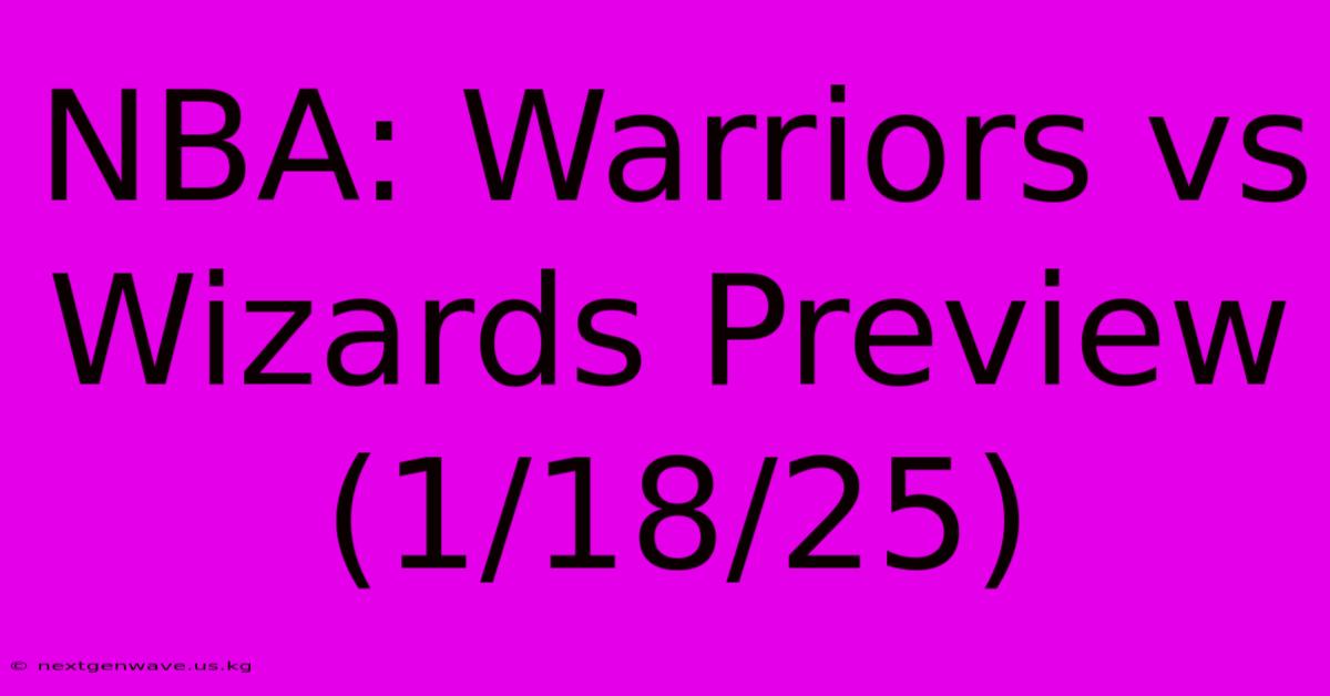 NBA: Warriors Vs Wizards Preview (1/18/25)