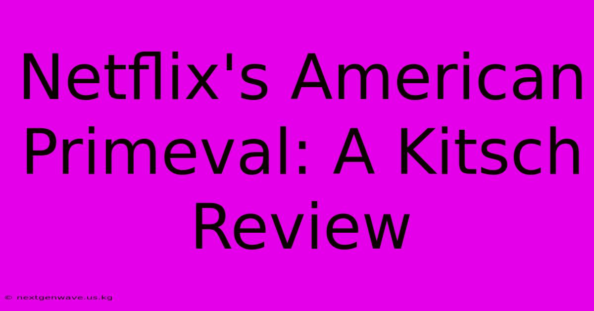 Netflix's American Primeval: A Kitsch Review