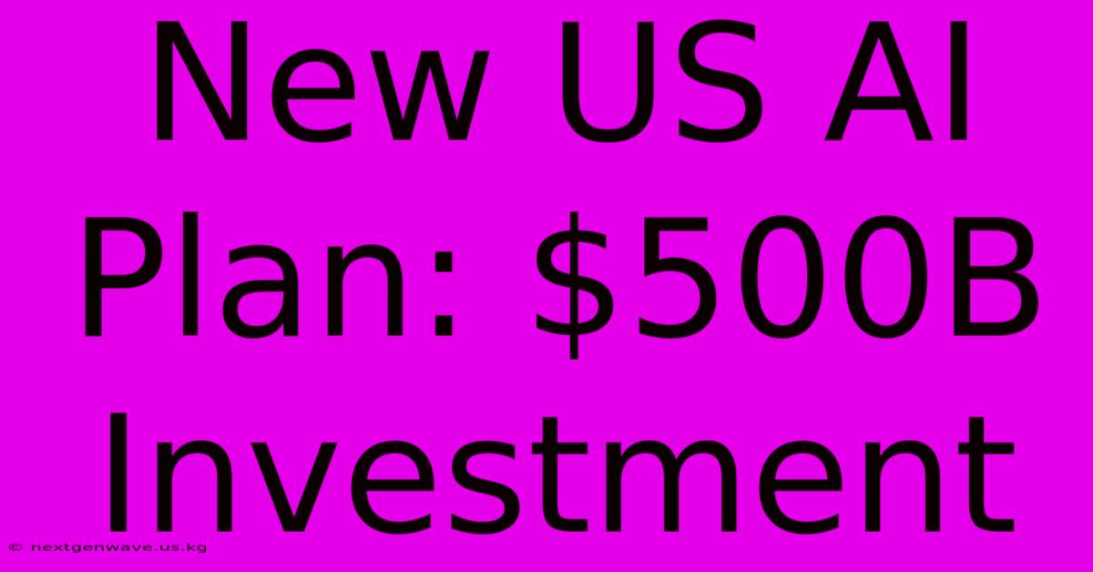 New US AI Plan: $500B Investment