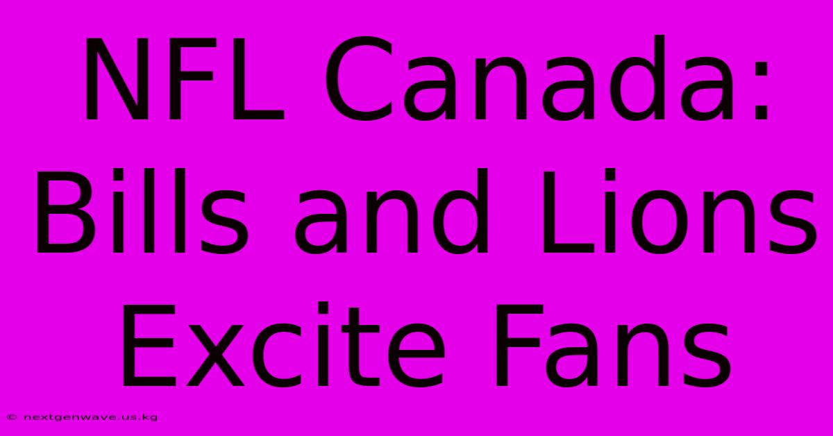 NFL Canada: Bills And Lions Excite Fans