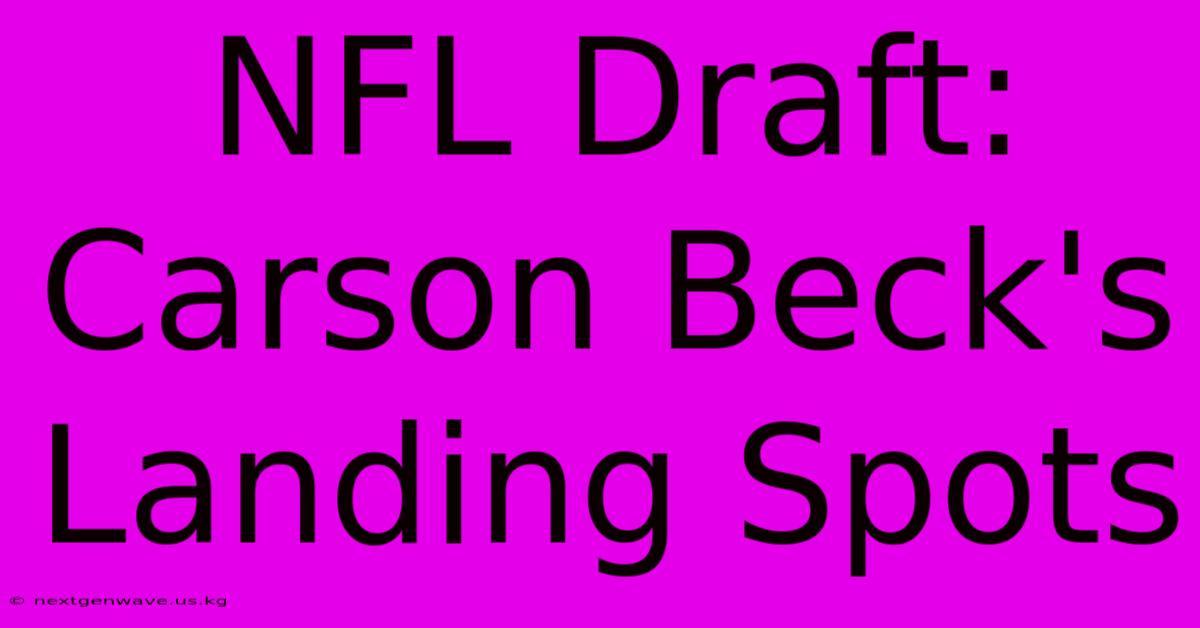 NFL Draft: Carson Beck's Landing Spots