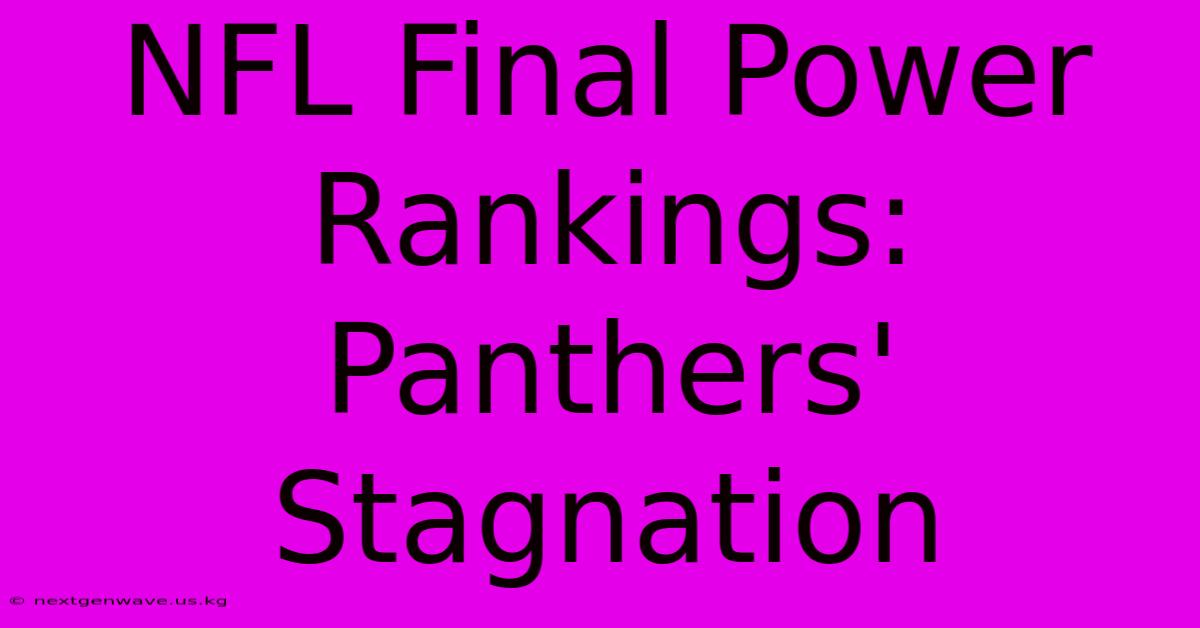 NFL Final Power Rankings: Panthers' Stagnation