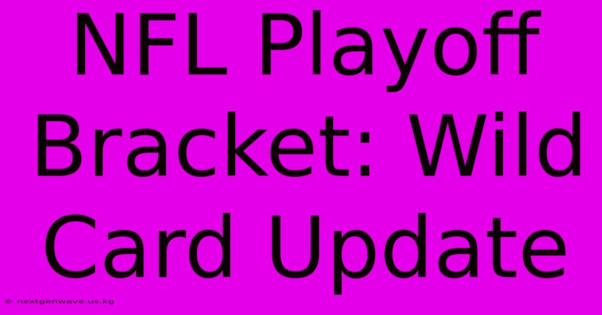 NFL Playoff Bracket: Wild Card Update