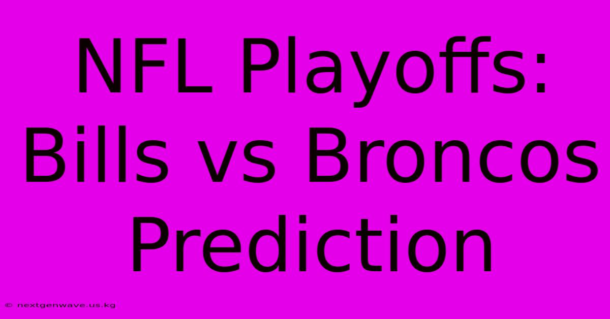 NFL Playoffs: Bills Vs Broncos Prediction