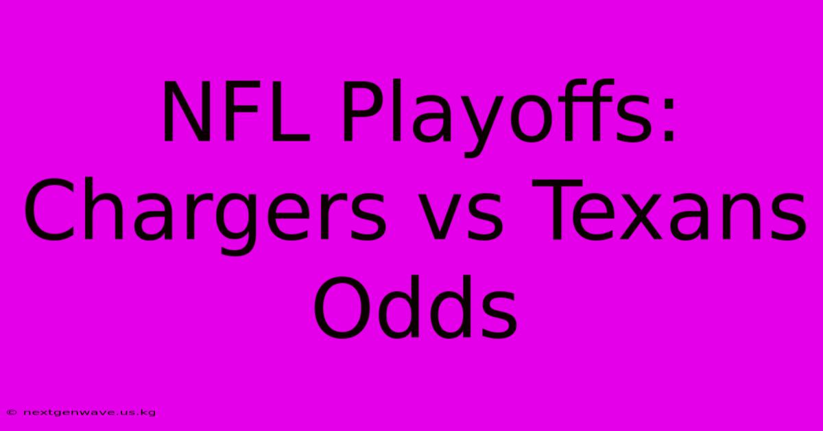 NFL Playoffs: Chargers Vs Texans Odds