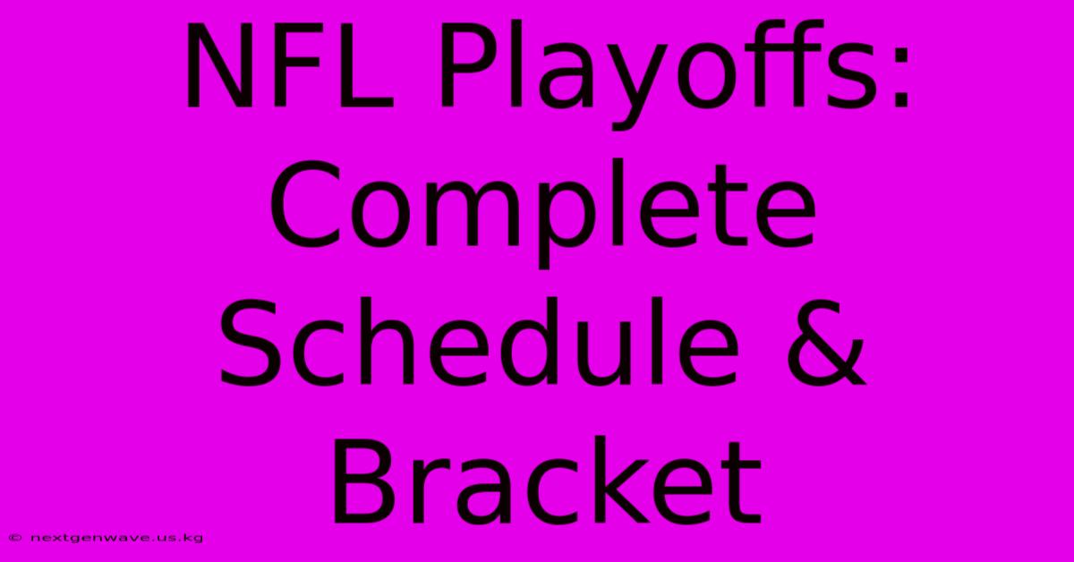 NFL Playoffs: Complete Schedule & Bracket