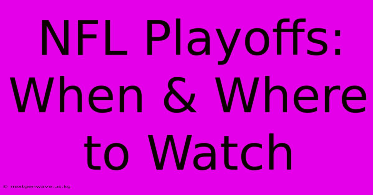 NFL Playoffs: When & Where To Watch