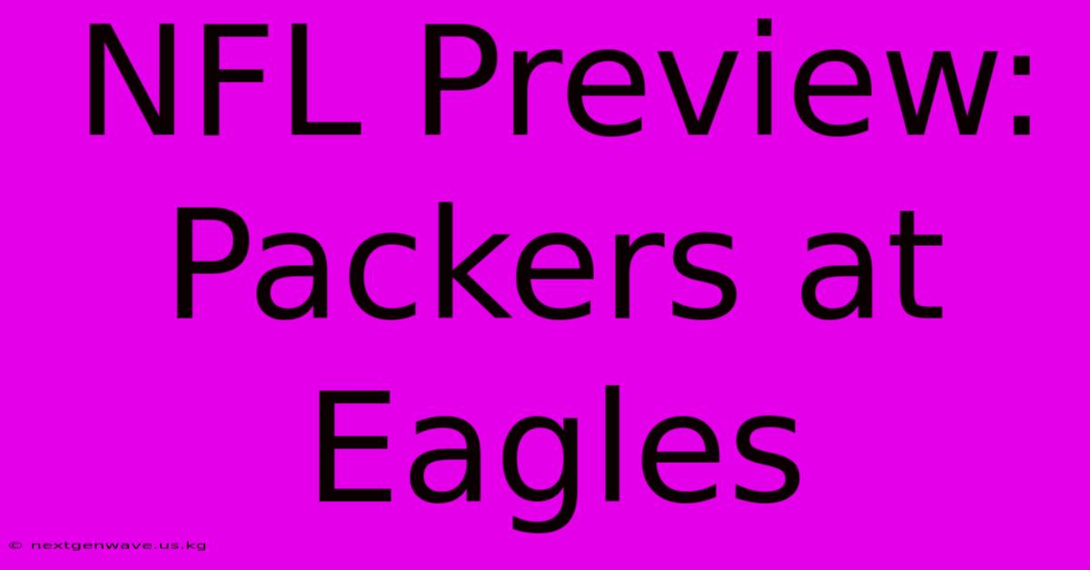 NFL Preview: Packers At Eagles