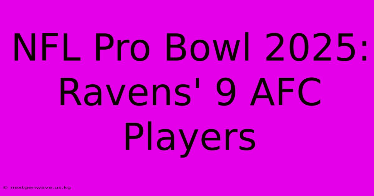 NFL Pro Bowl 2025: Ravens' 9 AFC Players