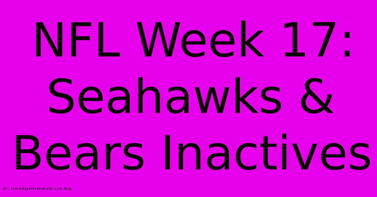 NFL Week 17: Seahawks & Bears Inactives