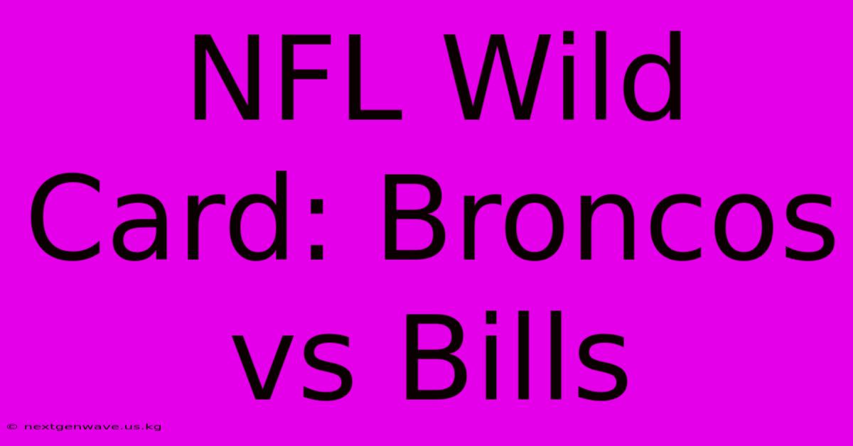 NFL Wild Card: Broncos Vs Bills