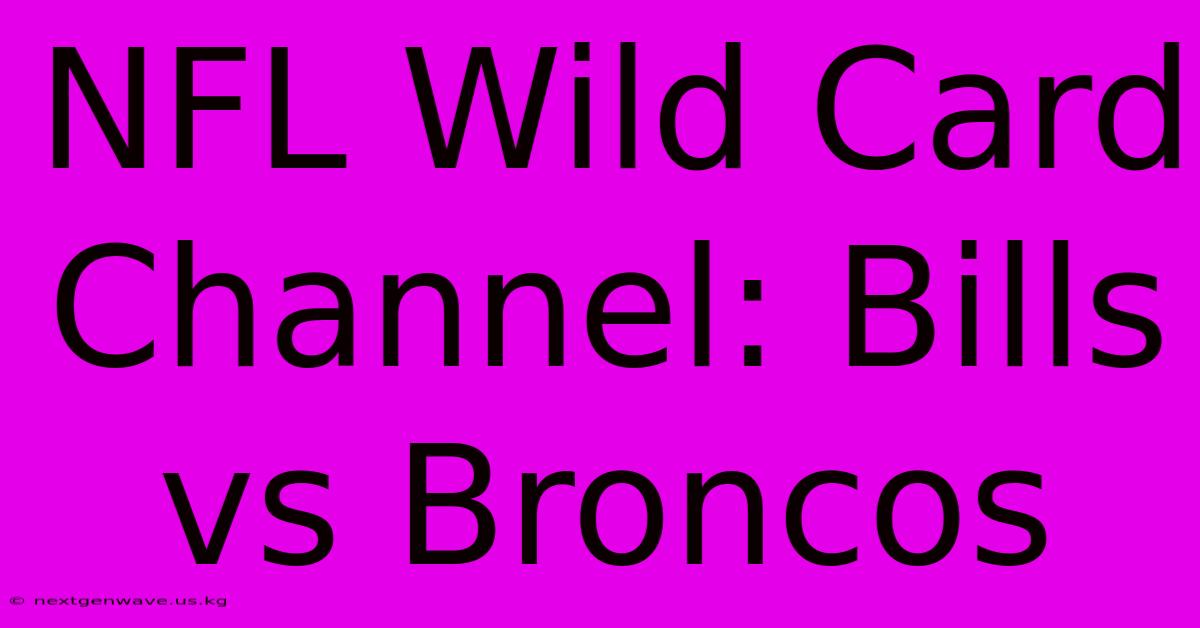 NFL Wild Card Channel: Bills Vs Broncos