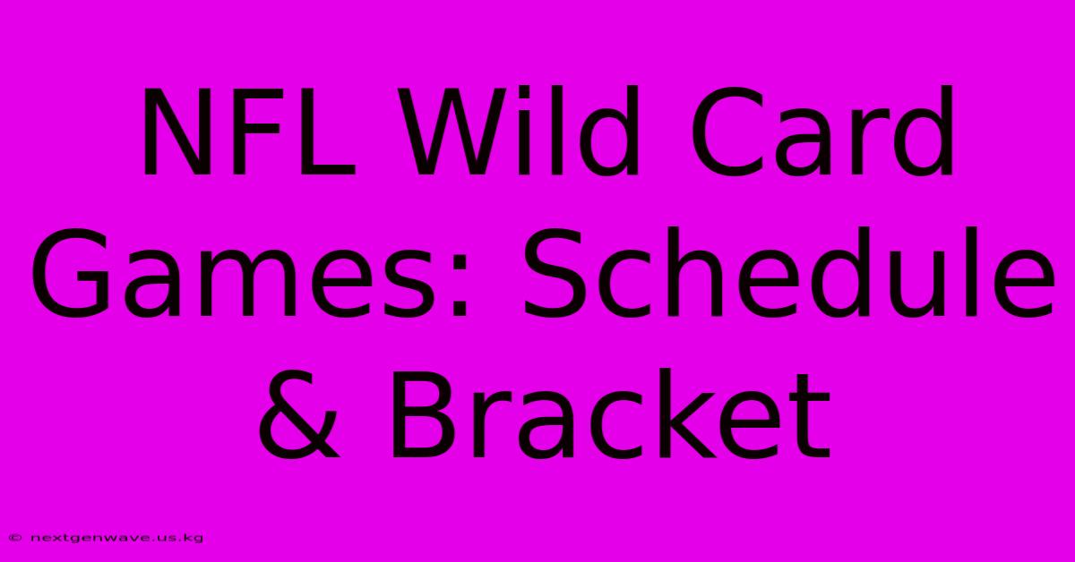 NFL Wild Card Games: Schedule & Bracket