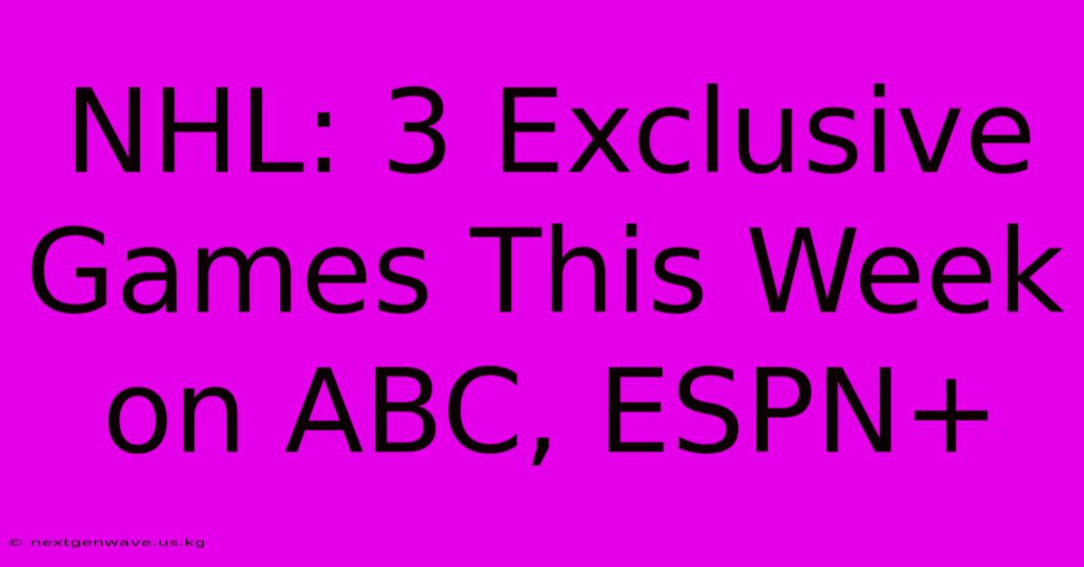 NHL: 3 Exclusive Games This Week On ABC, ESPN+