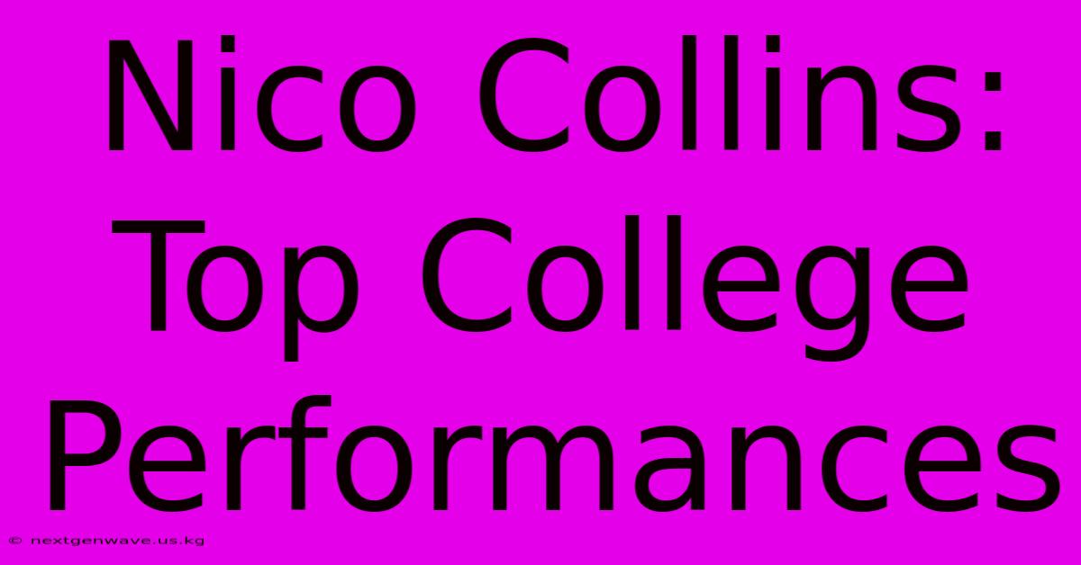 Nico Collins: Top College Performances