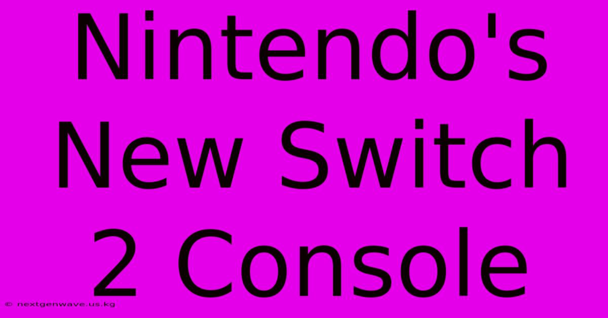 Nintendo's New Switch 2 Console