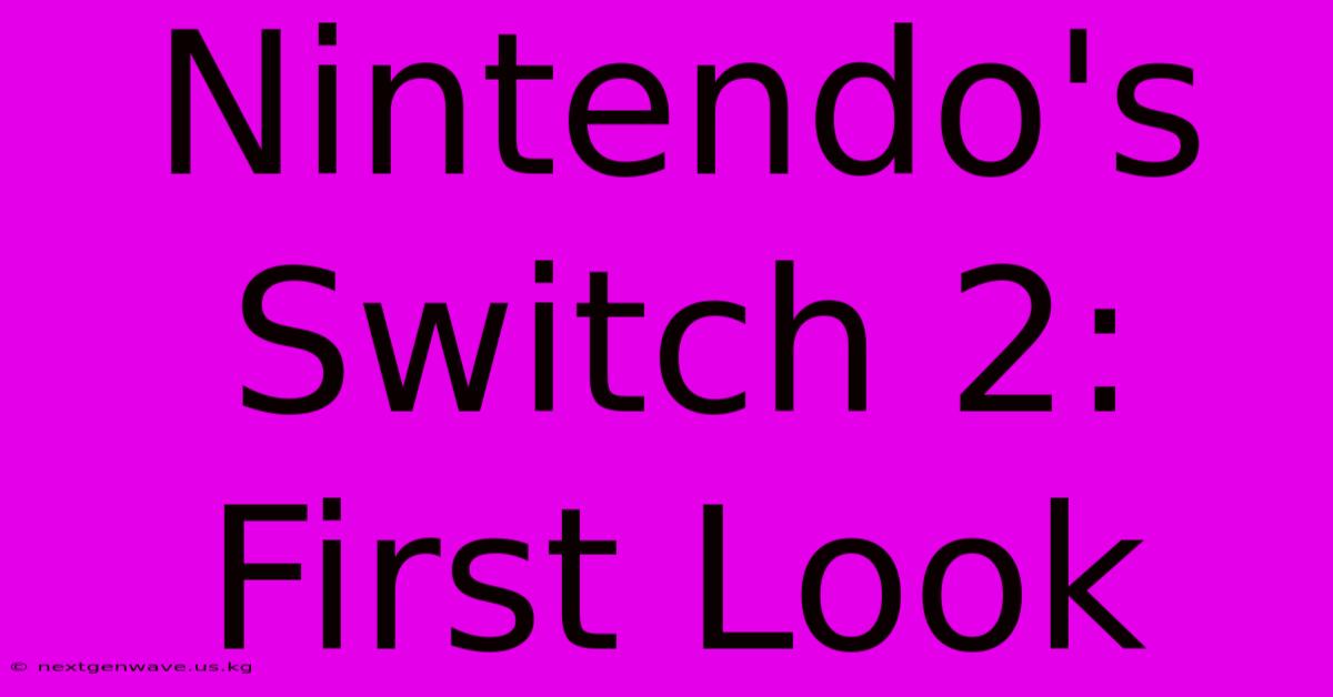 Nintendo's Switch 2: First Look