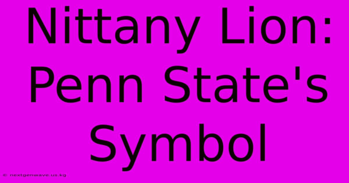 Nittany Lion: Penn State's Symbol