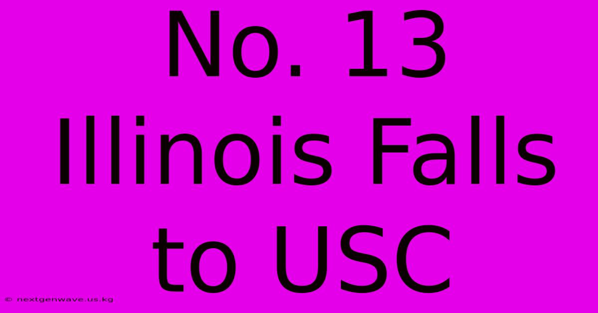 No. 13 Illinois Falls To USC