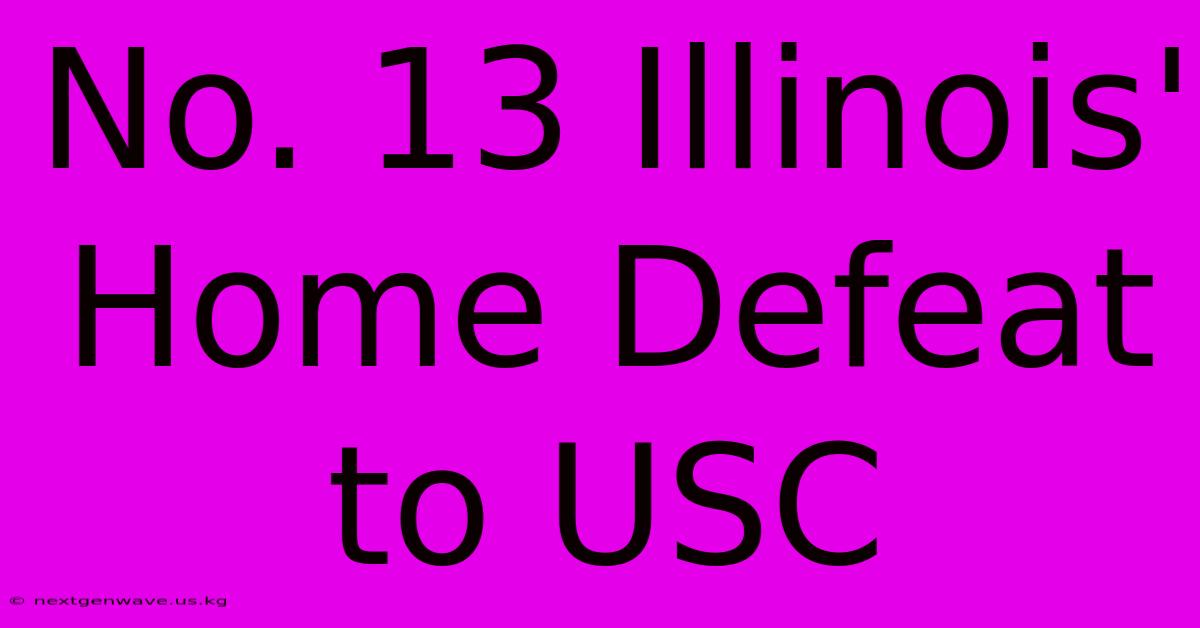 No. 13 Illinois' Home Defeat To USC