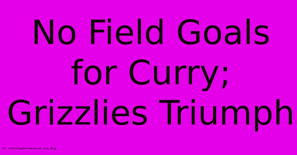 No Field Goals For Curry; Grizzlies Triumph