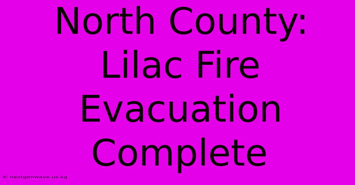 North County: Lilac Fire Evacuation Complete