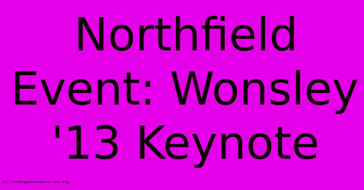 Northfield Event: Wonsley '13 Keynote