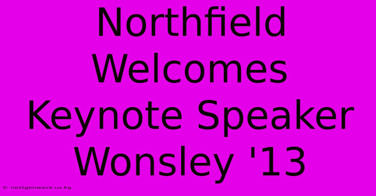 Northfield Welcomes Keynote Speaker Wonsley '13