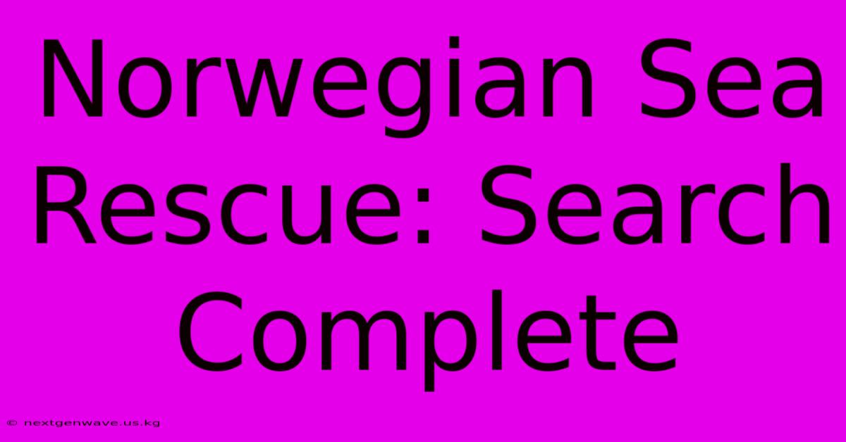 Norwegian Sea Rescue: Search Complete