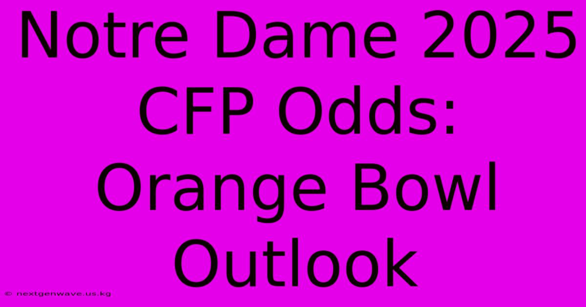 Notre Dame 2025 CFP Odds: Orange Bowl Outlook